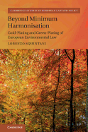 Beyond Minimum Harmonisation: Gold-Plating and Green-Plating of European Environmental Law