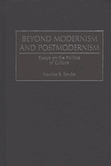 Beyond Modernism and Postmodernism: Essays on the Politics of Culture