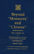 Beyond 'Monsters' and 'Clowns'-The Combat SS: de-Mythologizing Five Decades of German Elite Formations