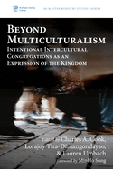 Beyond Multiculturalism: Intentional Intercultural Congregations as an Expression of the Kingdom