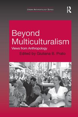 Beyond Multiculturalism: Views from Anthropology - Prato, Giuliana B (Editor)