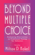 Beyond Multiple Choice: Evaluating Alternatives To Traditional Testing for Selection