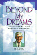 Beyond My Dream - Maher, Bill, and Whitmore, Bob, and Knutson, Tomm (Editor)