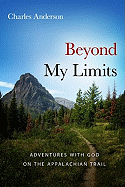 Beyond My Limits: Adventures with God on the Appalachian Trail