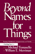 Beyond Names for Things: Young Children's Acquisition of Verbs