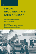 Beyond Neoliberalism in Latin America?: Societies and Politics at the Crossroads