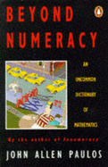 Beyond Numeracy: An Uncommon Dictionary of Mathematics - Paulos, John Allen