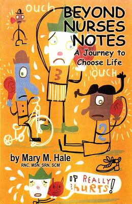 Beyond Nurses Notes: A Journey to Choose Life - Hale, Mary M