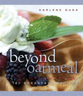 Beyond Oatmeal: 101 Breakfast Recipes