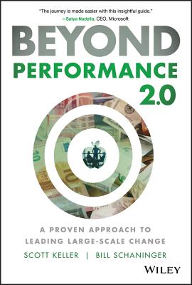 Beyond Performance 2.0: A Proven Approach to Leading Large-Scale Change - Keller, Scott, and Schaninger, Bill