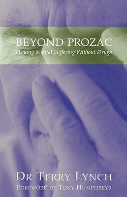 Beyond Prozac: Healing Mental Distress - Lynch, Terry