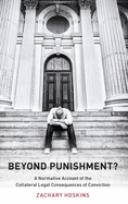 Beyond Punishment?: A Normative Account of the Collateral Legal Consequences of Conviction
