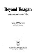 Beyond Reagan: Alternatives for the '80s - Gartner, Alan
