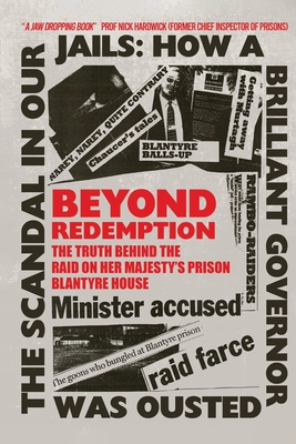 Beyond Redemption: The Truth Behind the Raid on Her Majesty's Prison Blantyre House - Murray, Eoin McLennan