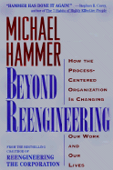 Beyond Reengineering: How the Process-Centered Organization Is Changing Our Work and Our Lives