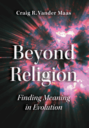 Beyond Religion: Finding Meaning in Evolution