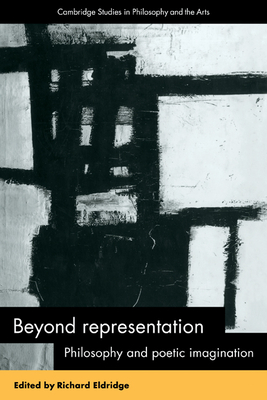 Beyond Representation: Philosophy and Poetic Imagination - Eldridge, Richard (Editor)