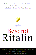 Beyond Ritalin: Facts about Medication and Strategies for Helping Children,: Adolescents, and Adults with Attention Deficit Disorders