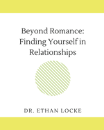 Beyond Romance: : Finding Yourself in Relationships