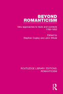 Beyond Romanticism: New Approaches to Texts and Contexts 1780-1832