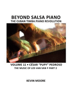 Beyond Salsa Piano: Cesar Pupy Pedroso - The Music of Los Van Van - Part 2