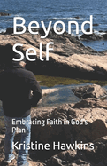 Beyond Self: Embracing Faith in God's Plan