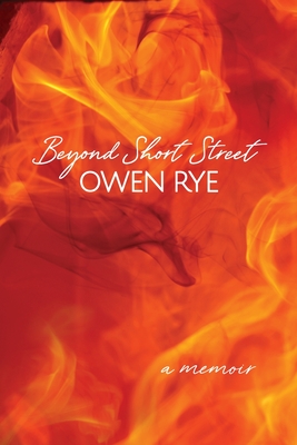 Beyond Short Street: A Memoir - Rye, Owen
