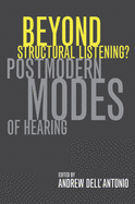 Beyond Structural Listening?: Postmodern Modes of Hearing