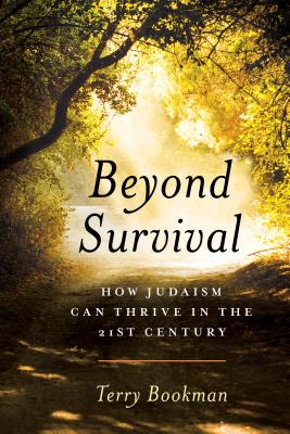 Beyond Survival: How Judaism Can Thrive in the 21st Century - Bookman, Terry