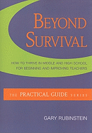 Beyond Survival: How to Thrive in Middle and High School for Beginning and Improving Teachers