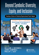 Beyond Symbolic Diversity, Equity, and Inclusion: Creating a Culture of Enduring Organizational Social Impact