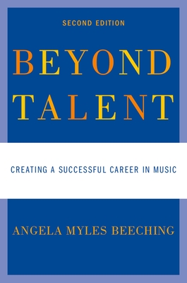 Beyond Talent: Creating a Successful Career in Music - Beeching, Angela Myles