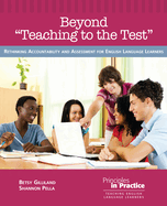 Beyond "Teaching to the Test": Rethinking Accountability and Assessment for English Language Learners