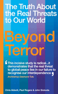 Beyond Terror: The Truth about the Real Threats to Our World