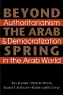 Beyond the Arab Spring: Authoritarianism and Democratization in the Arab World - Brynen, . Rex