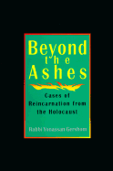 Beyond the Ashes: Cases of Reincarnation from the Holocaust