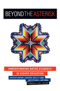 Beyond the Asterisk: Understanding Native Students in Higher Education
