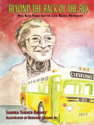 Beyond the Back of the Bus: Miss Rosa Parks and the Civil Rights Movement - Turner-Barnes, Sandra