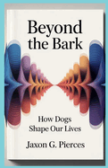 Beyond the Bark: How Dogs Shape Our Lives