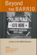 Beyond the Barrio: Latinos in the 2004 Elections