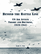 Beyond the Battle Line: Us Air Attack Theory and Doctrine, 1919-1941