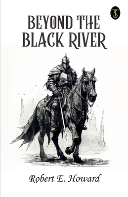 Beyond The Black River - Howard, Robert E