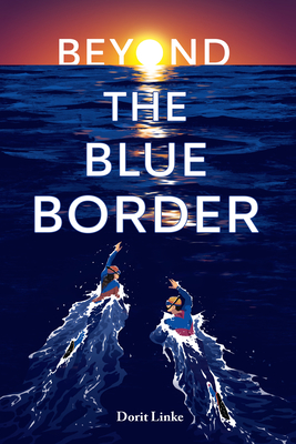 Beyond the Blue Border - Linke, Dorit, and Lauffer, Elisabeth (Translated by)