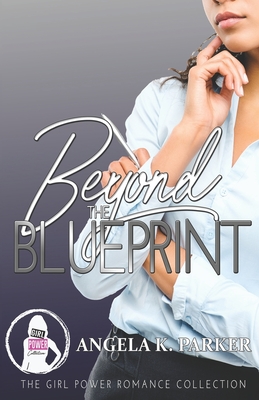 Beyond The Blueprint - Parker, Angela K