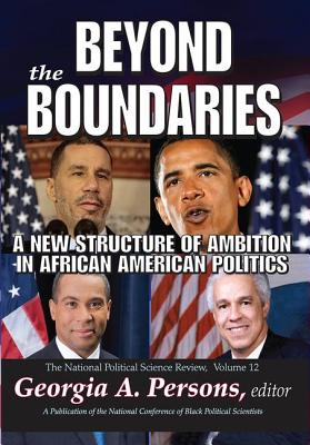 Beyond the Boundaries: A New Structure of Ambition in African American Politics - Persons, Georgia A.