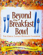 Beyond the Bowl: The Cereal Lover's Ultimate Cookbook