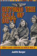 Beyond the Call of Duty: Army Flight Nursing in World War II