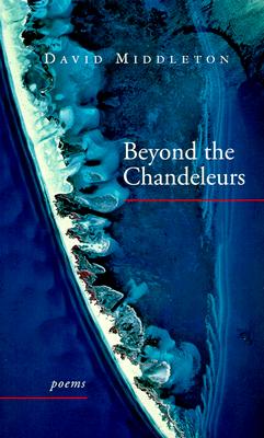 Beyond the Chandeleurs: Poems - Middleton, David