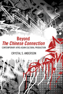 Beyond "The Chinese Connection": Contemporary Afro-Asian Cultural Production