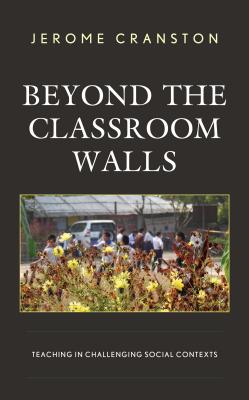 Beyond the Classroom Walls: Teaching in Challenging Social Contexts - Cranston, Jerome